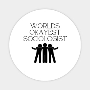 World okayest sociologist Magnet